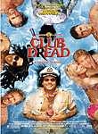 Club Dread, on an island retreat off coast of Costa Rica for swinging singles, alcohol and just about every other narcotic is heartily encouraged. Starring: Bill Paxton, Elena Lyons ... 2004